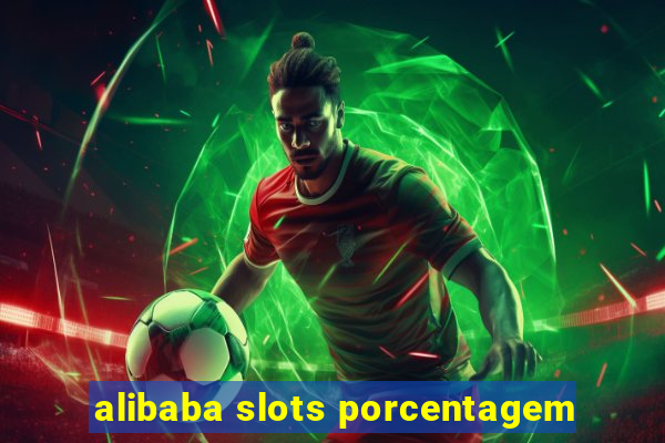 alibaba slots porcentagem